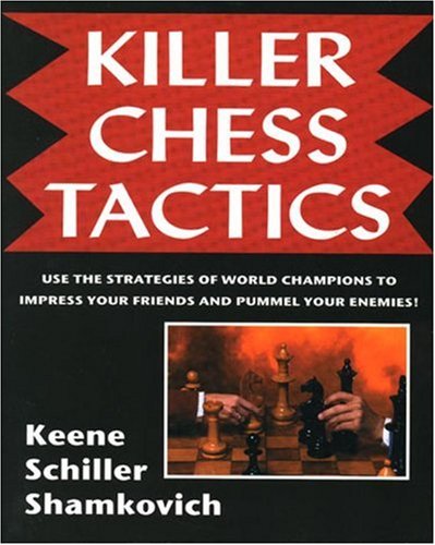 Killer Chess Tactics : World Champion Tactics and Combinations,New