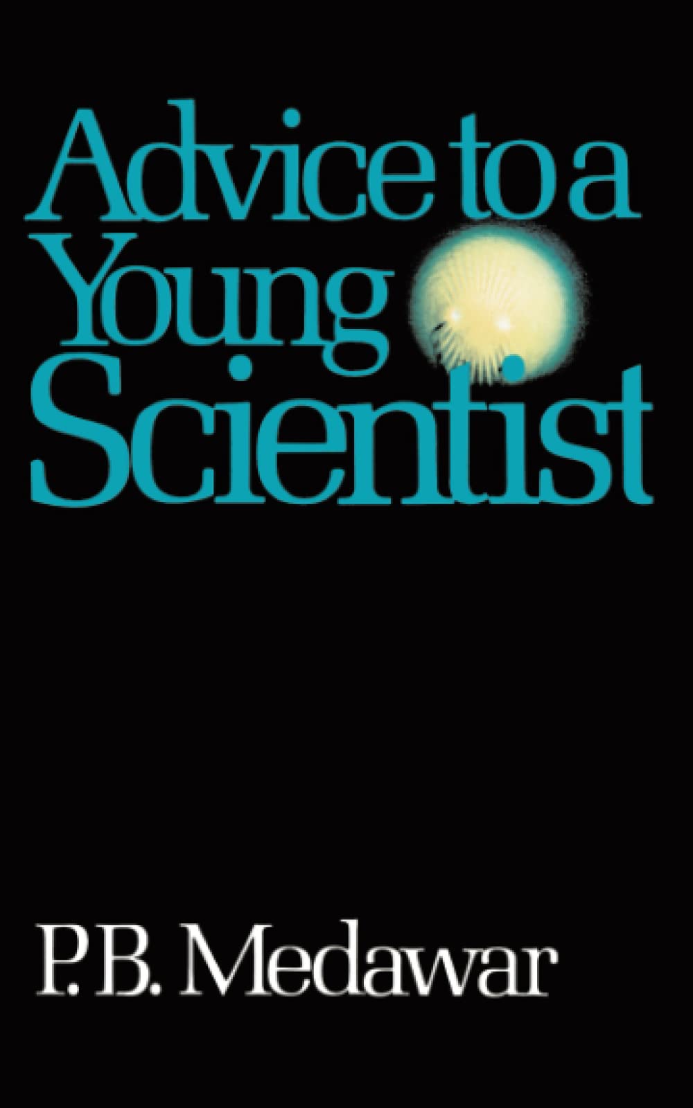 Advice To A Young Scientist (Alfred P. Sloan Foundation Series),New