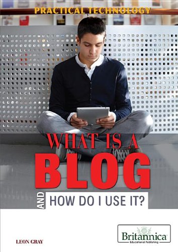 What Is a Blog and How Do I Use It? (Practical Technology),Used