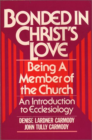 Bonded in Christ's Love: Being a Member of the Church, An Introduction to Ecclesiology,Used