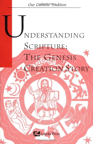 Understanding Scripture: The Genesis Creation Story,New