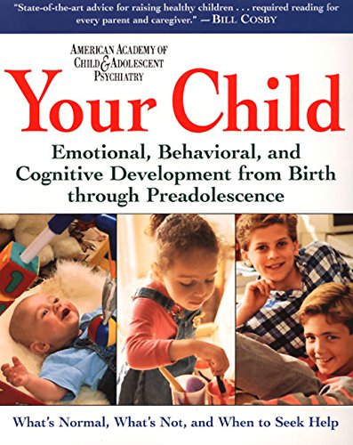 Your Child: Emotional, Behavioral, and Cognitive Development from Birth through Preadolescence,Used