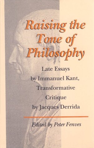 Raising the Tone of Philosophy: Late Essays by Immanuel Kant, Transformative Critique by Jacques Derrida,Used