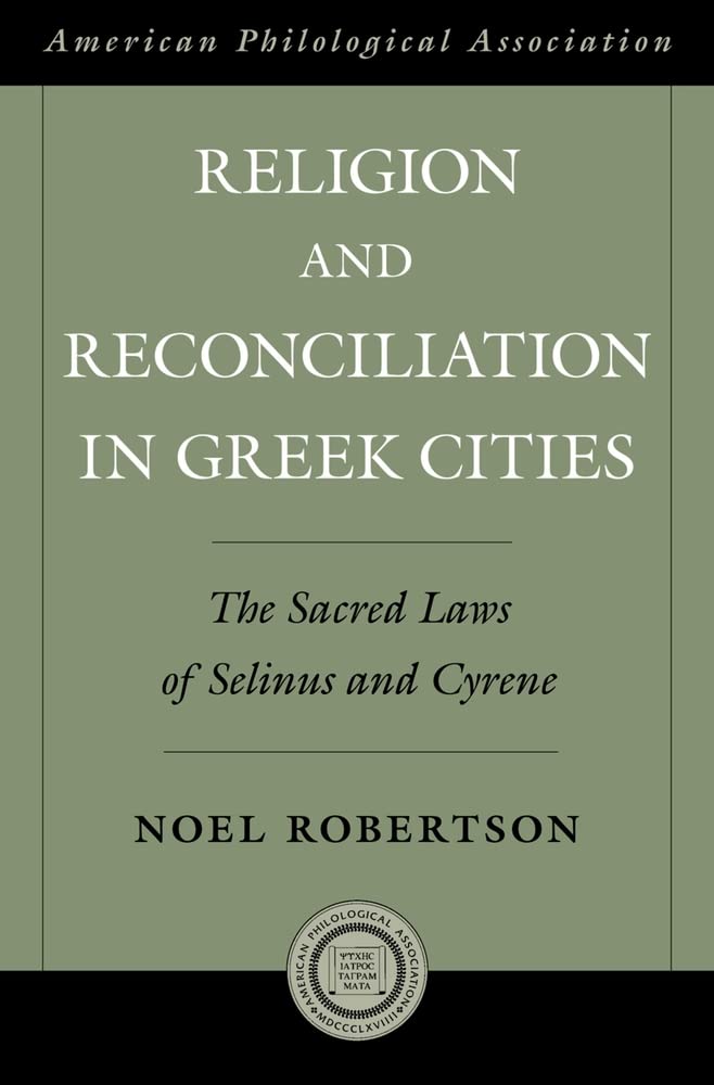 Religion and Reconciliation in Greek Cities: The Sacred Laws of Selinus and Cyrene (Society for Classical Studies American Class,Used