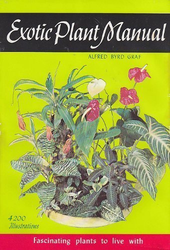 Exotic Plant Manual: Fascinating Plants to Live WithTheir Requirements, Propagation, and Use,Used