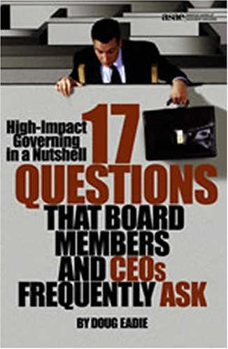 HighImpact Governing in a Nutshell: 17 Questions That Board Members and Ceos Frequently Ask,Used
