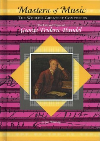The Life and Times of George Frederic Handel (Masters of Music),Used