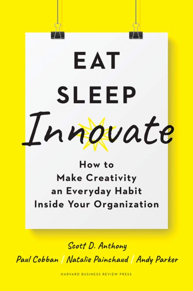 Eat, Sleep, Innovate: How to Make Creativity an Everyday Habit Inside Your Organization,Used