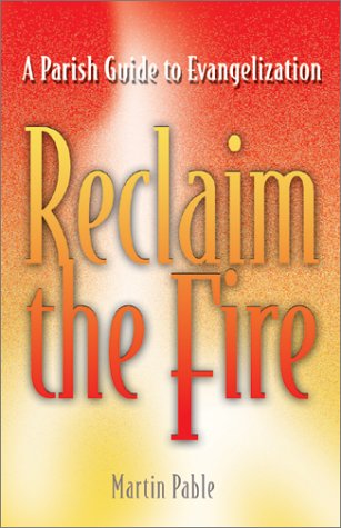Reclaim the Fire: A Parish Guide to Evangelization,Used