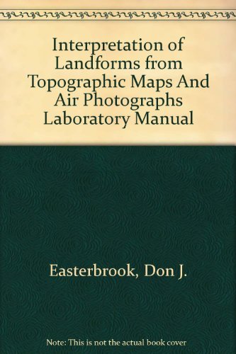 Interpretation of Landforms from Topographic Maps And Air Photographs Laboratory Manual,Used