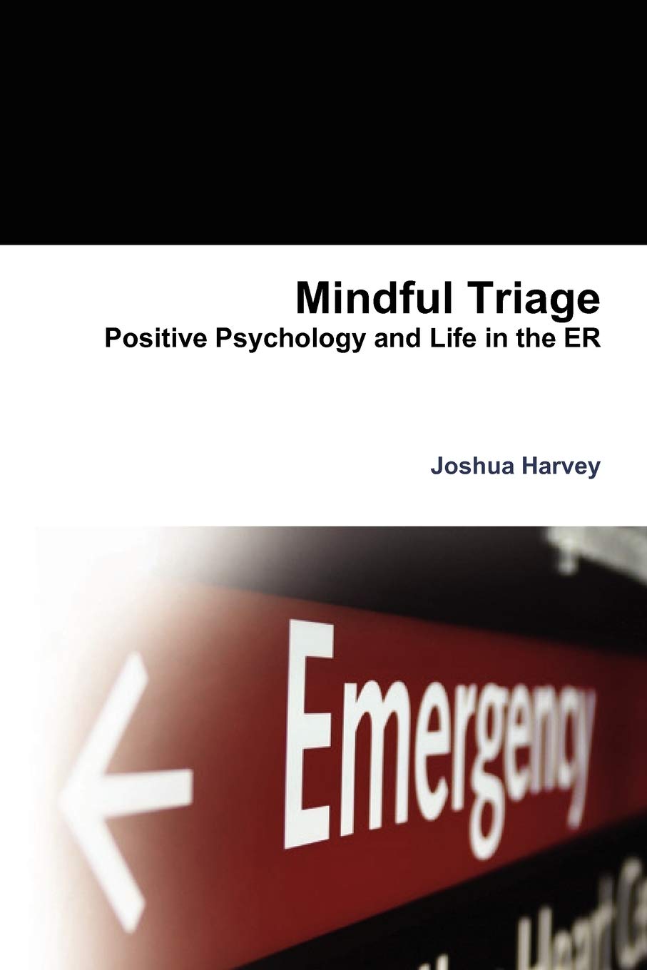 Mindful TriagePositive Psychology and Life in the ER,Used
