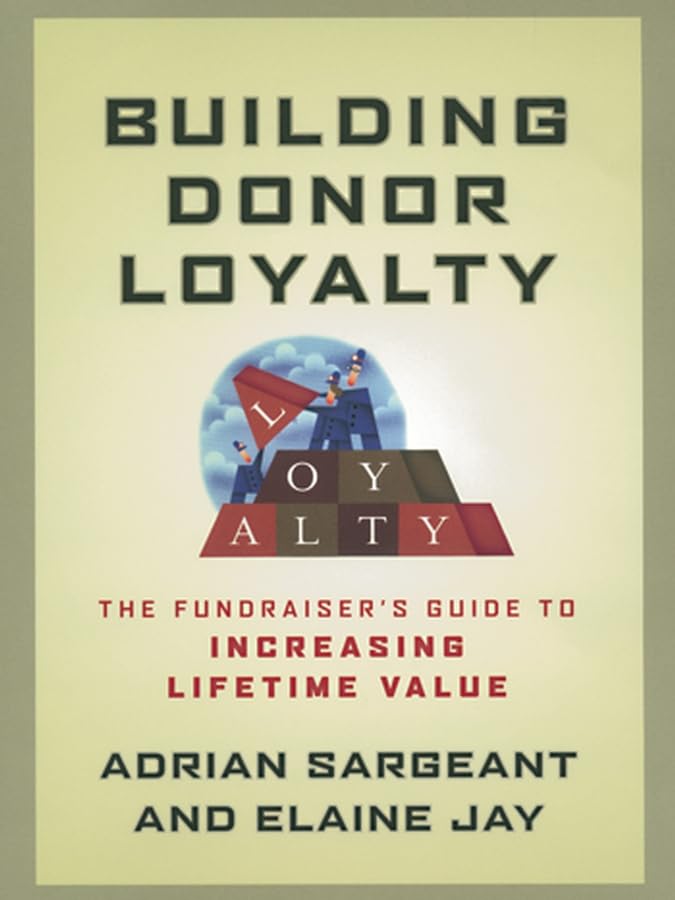 Building Donor Loyalty: The Fundraiser's Guide to Increasing Lifetime Value,New