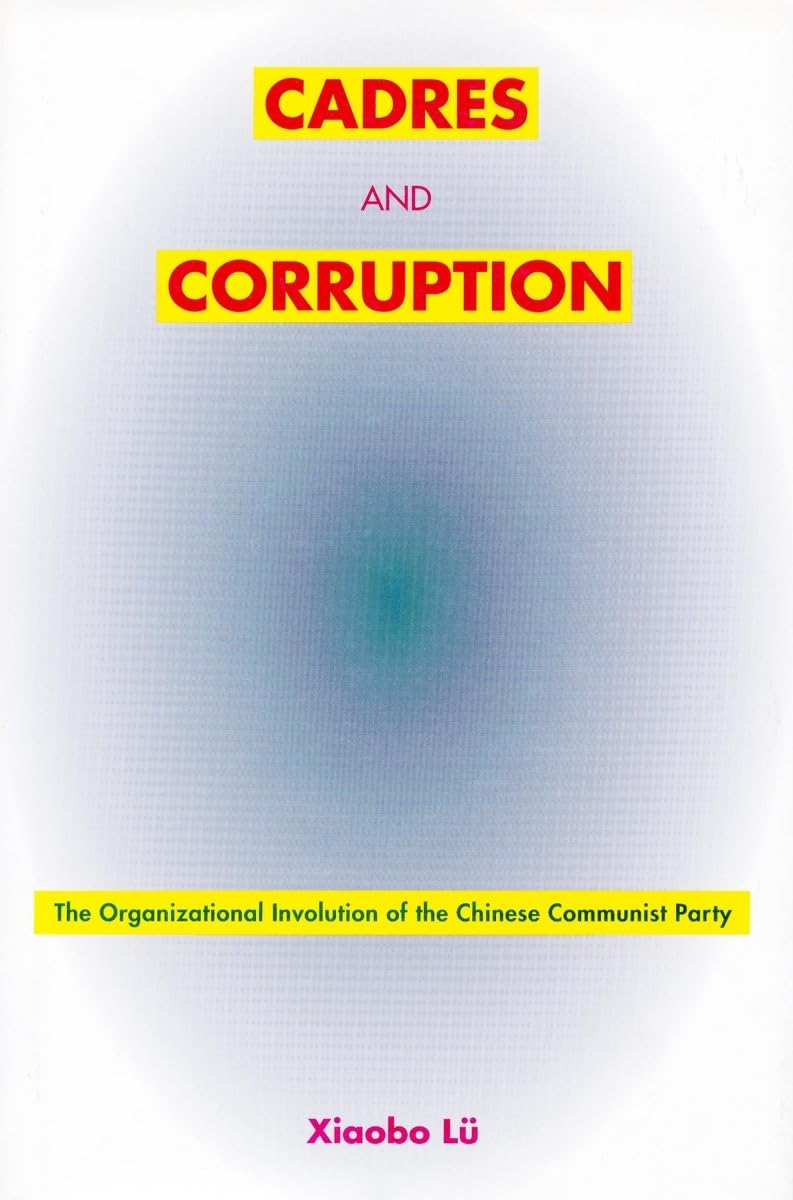 Cadres And Corruption: The Organizational Involution Of The Chinese Communist Party(Studies Of The East Asian Institute),Used