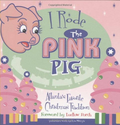 I Rode the Pink Pig: Atlanta's Favorite Christmas Tradition,Used