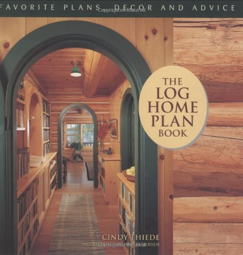 The Log Home Plan Book: Favorite Plans, Decor and Advice,Used
