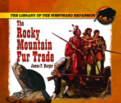The Rocky Mountain Fur Trade (Library Of The Westward Expansion),Used