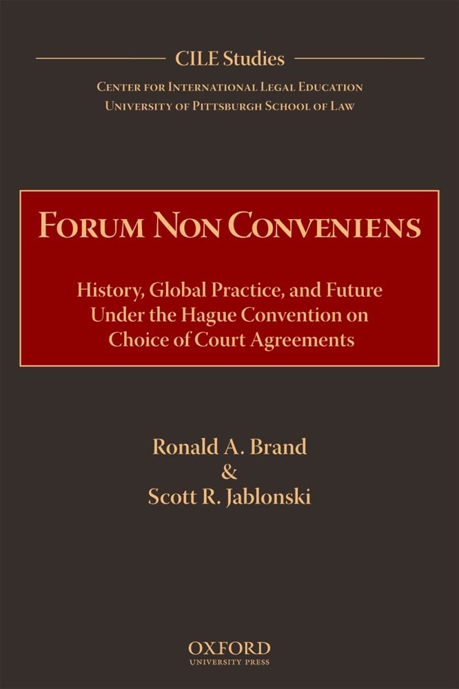 Forum Non Conveniens: History, Global Practice, and Future under the Hague Convention on Choice of Court Agreements,Used