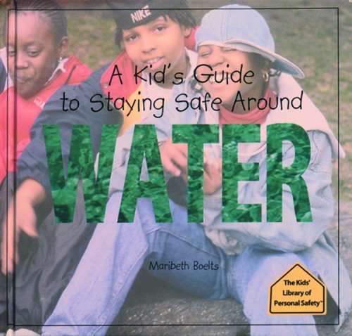 A Kid's Guide to Staying Safe Around Water (The Kid's Library of Personal Safety),Used