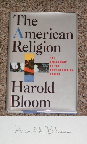 The American Religion: The Emergence of the PostChristian Nation,Used