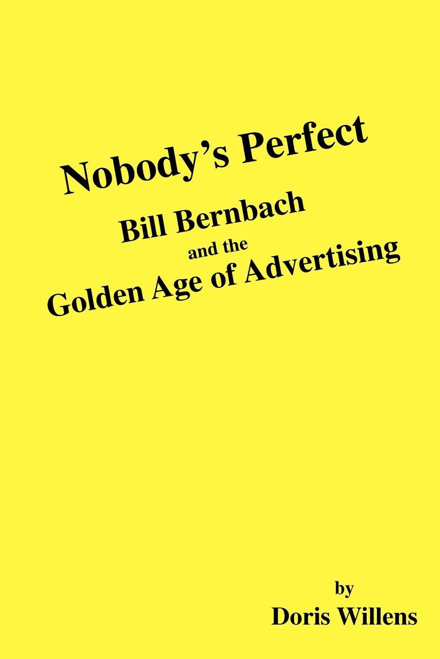 Nobody's Perfect: Bill Bernbach and the Golden Age of Advertising,Used
