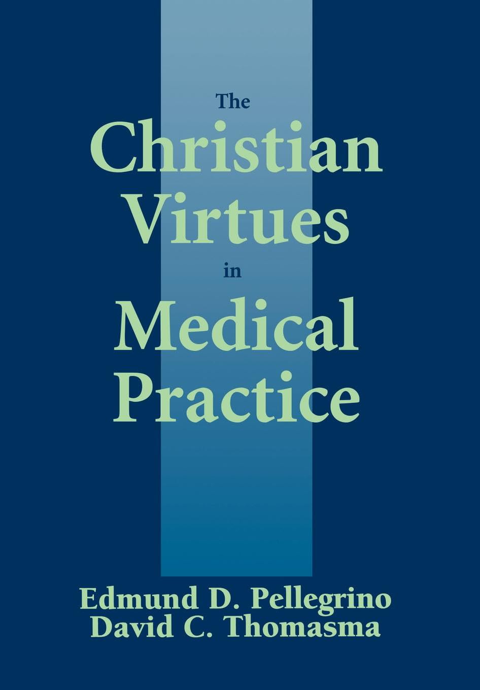The Christian Virtues in Medical Practice (Not In A Series),Used