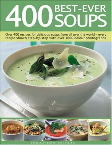 400 BestEver Soups: A fabulous collection of delicious soups from all over the world with every recipe shown step by step in ,Used