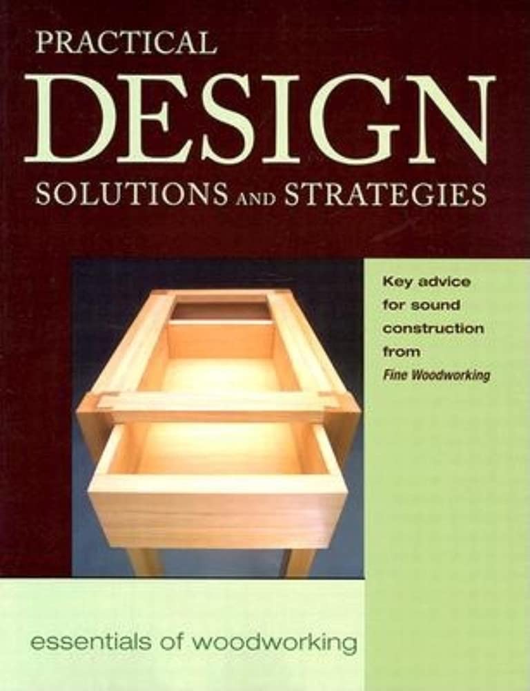 Practical Design Solutions and Strategies (Essentials of Woodworking),Used