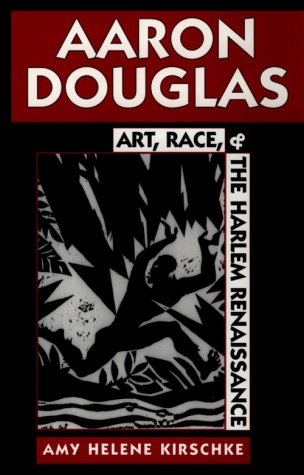 Aaron Douglas: Art, Race, and the Harlem Renaissance,New