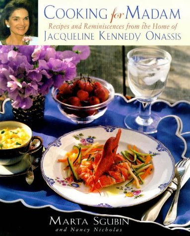 Cooking for Madam: Recipes and Reminiscences from the Home of Jacqueline Kennedy Onassis,Used