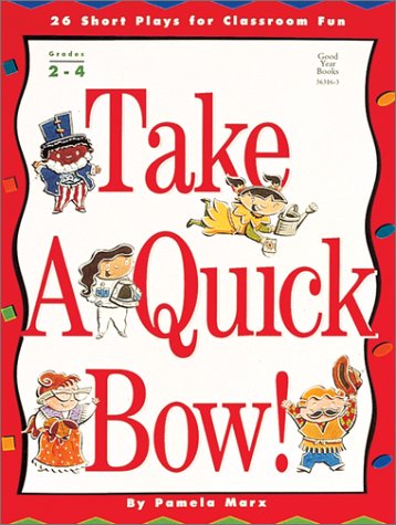Take a Quick Bow!: 26 Short Plays for Classroom Fun,Used