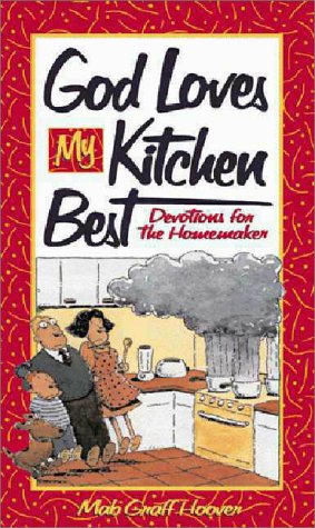 God Loves My Kitchen Best: Devotions for the Homemaker,Used