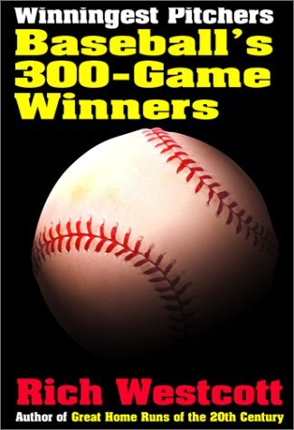 Winningest Pitchers: Baseball's 300Game Winners,Used