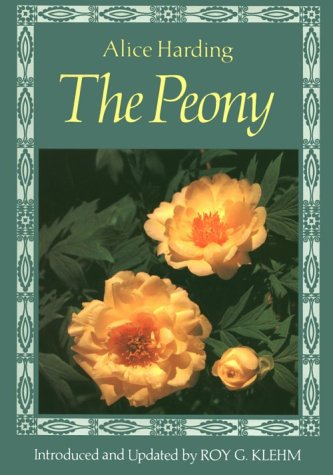 The Peony: Alice Harding'S Peonies In The Little Garden & The Book Of The Peony, Updated Edition,Used