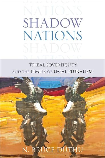 Shadow Nations: Tribal Sovereignty and the Limits of Legal Pluralism,Used