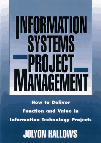 Information Systems Project Management: How to Deliver Function and Value in Information Technology Projects,Used