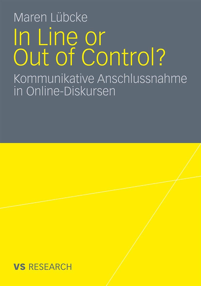 In Line or Out of Control?: Kommunikative Anschlussnahme in OnlineDiskursen (German Edition),Used
