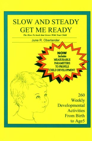 Slow And Steady Get Me Ready : A Parents' Handbook For Children From Birth To Age 5,New