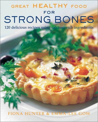 Great Healthy Food for Strong Bones: 120 Delicious Recipes using CalciumRich Ingredients,Used