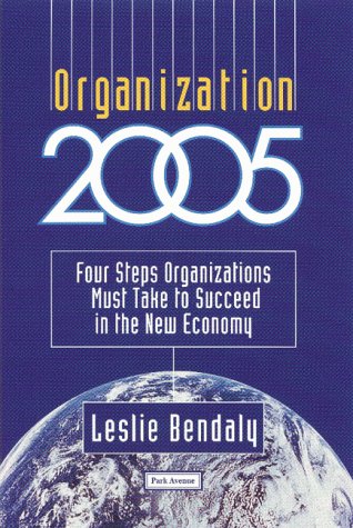 Organization 2005: Four Steps Organizations Must Take to Succeed in the New Economy,Used