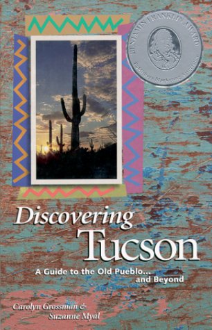 Discovering Tucson: A Guide to the Old Pueblo . . . and Beyond,Used