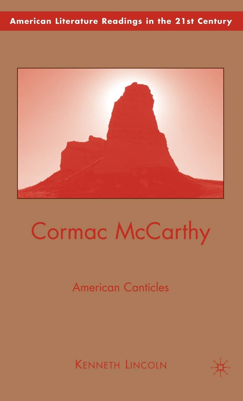 Cormac Mccarthy: American Canticles (American Literature Readings In The 21St Century)