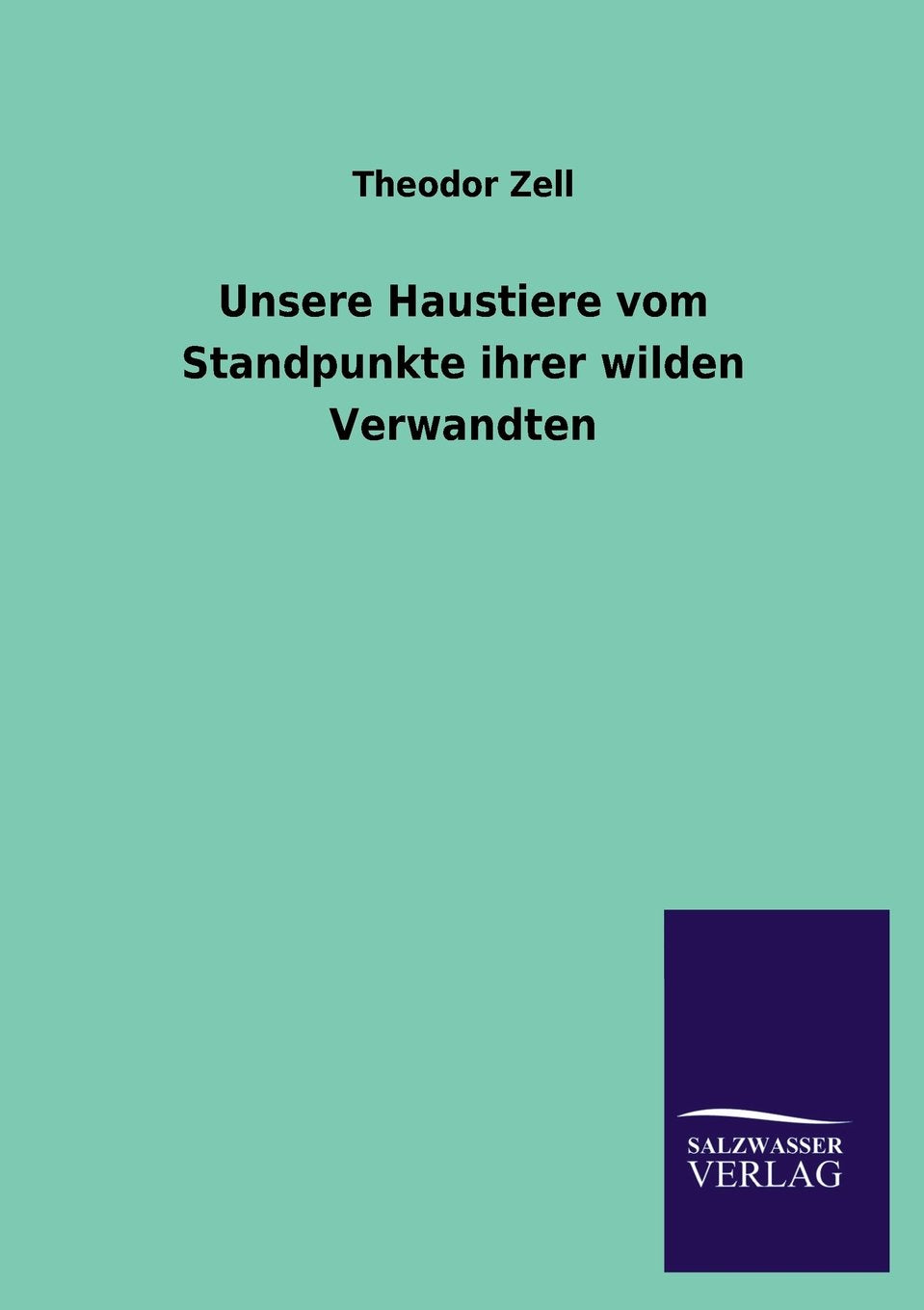 Unsere Haustiere vom Standpunkte ihrer wilden Verwandten (German Edition),Used