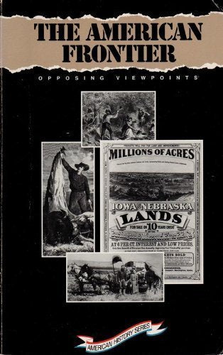 The American Frontier: Opposing Viewpoints (American History Series),Used