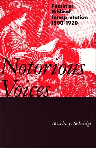 Notorious Voices: Feminist Biblical Interpretation, 15001920,Used