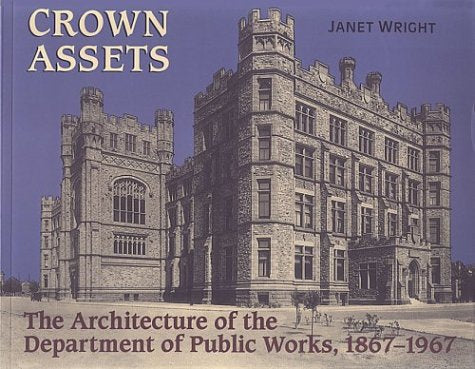 Crown Assets: The Architecture of the Department of Public Works, 18671967,Used