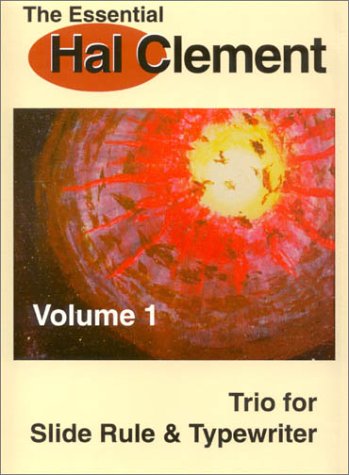 The Essential Hal Clement Volume 1: Trio For Slide Rule & Typewriter,New