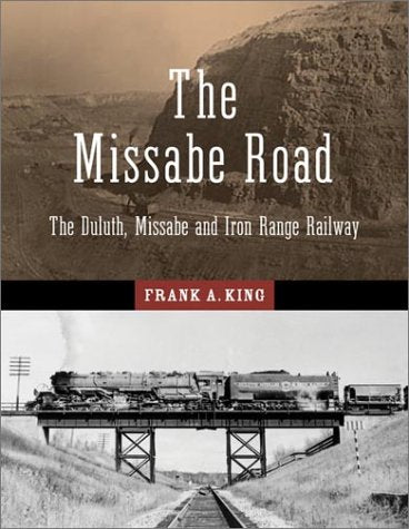 The Missabe Road: The Duluth, Missabe And Iron Range Railway (Feslerlampert Minnesota Heritage),Used