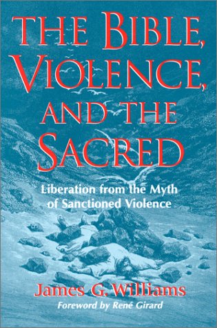 The Bible, Violence, and the Sacred: Liberation from the Myth of Sanctioned Violence,Used