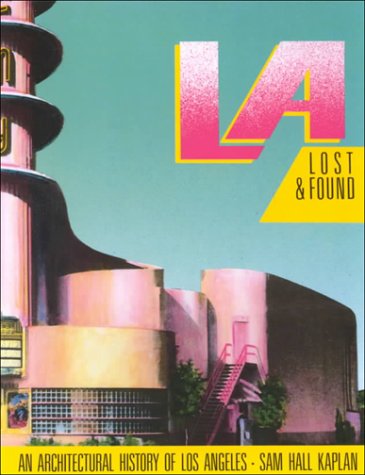 L A Lost & Found: An Architectural History of Los Angeles (California Architecture & Architects),Used