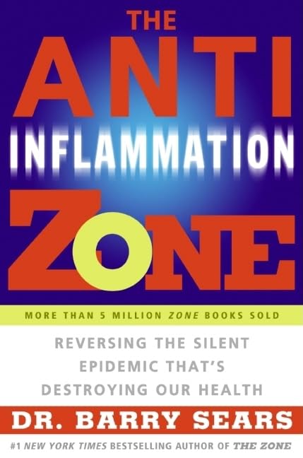 The Antiinflammation Zone: Reversing The Silent Epidemic That'S Destroying Our Health (The Zone),New